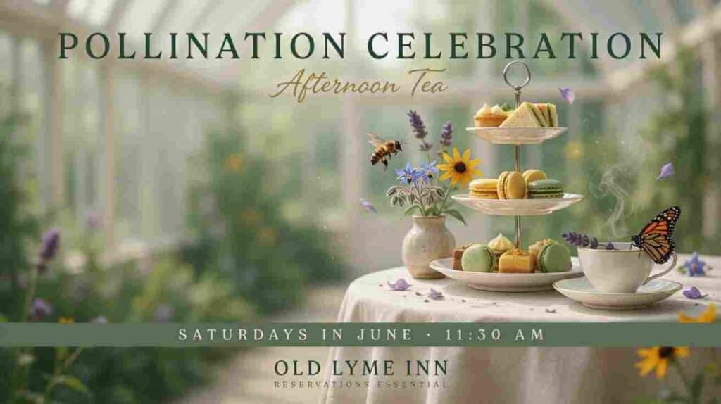 Old Lyme Inn Pollination Celebration Afternoon Tea Saturdays in June at 1030 am