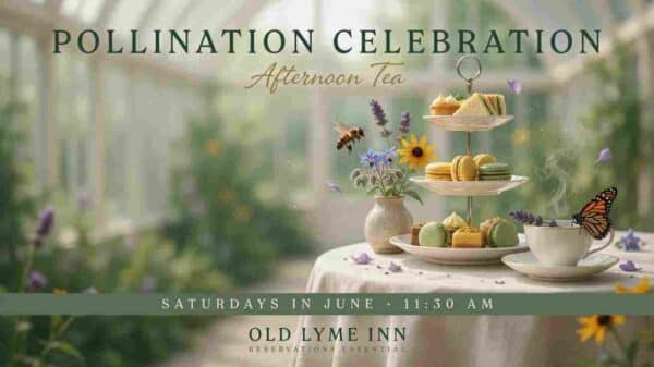 Old Lyme Inn Pollination Celebration Afternoon Tea Saturdays in June at 1030 am