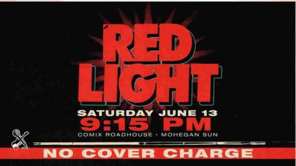 Red Light at the COMIX Roadhouse in the Mohegan Sun Saturday June 13 at 915pm