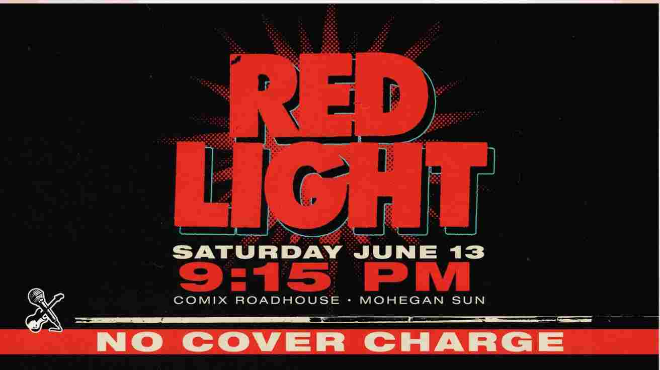 Red Light at the COMIX Roadhouse in the Mohegan Sun Saturday June 13 at 915pm