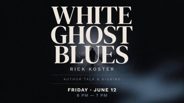 Rick Koster White Ghost Blues Author Talk and Signing Friday June 12 6pm to 7pm