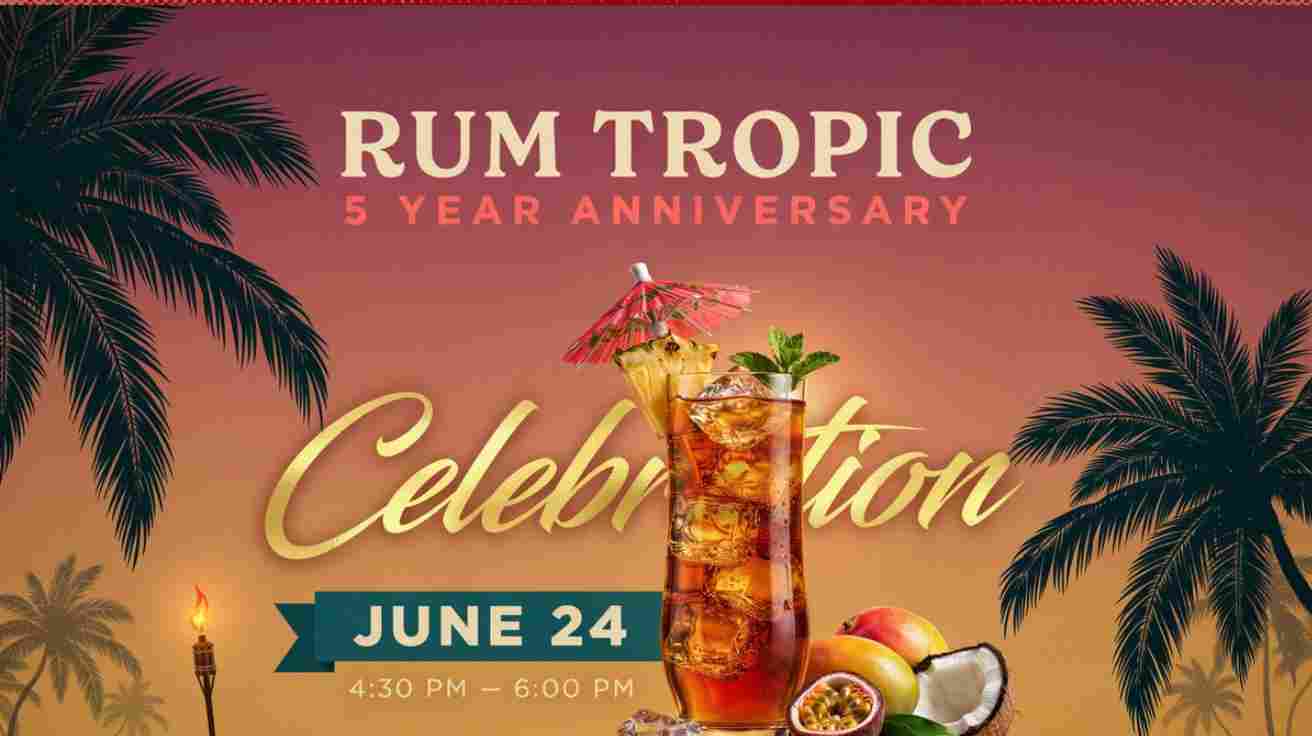 Rum Tropic 5 Year Anniversary Celebration June 24 430 pm to 6pm