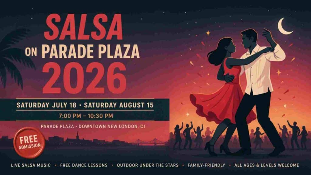 Salsa on Parade Plaza July 18 August 15 7pm to 1030pm Downtown New London Free Admission Live Salsa Music Free Dance Lessons
