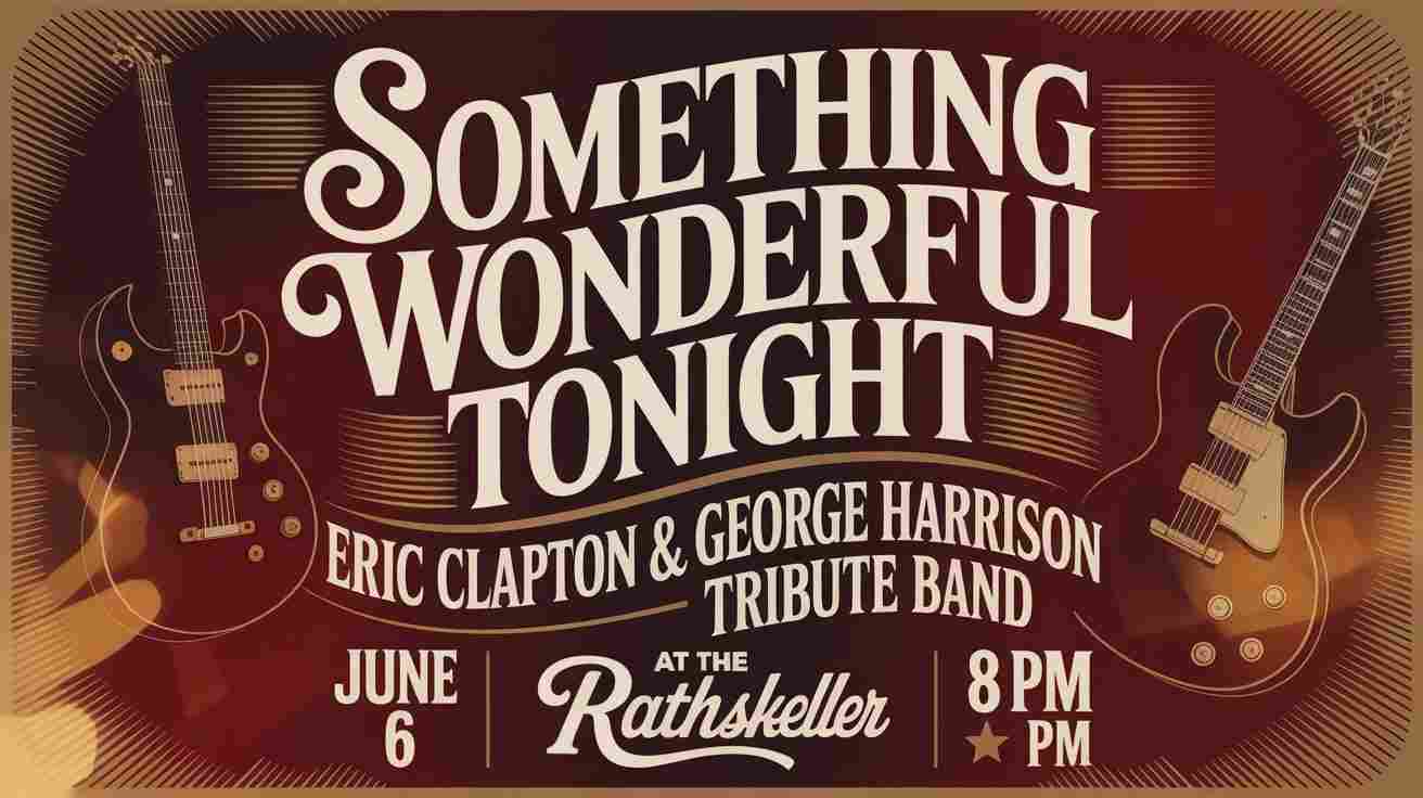Something Wonderful Tonight Eric Clapton & George Harrison Tribute Band June 6 8 pm