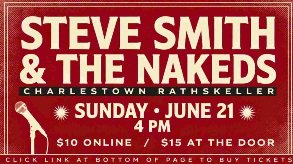 Steve Smith and the Nakeds at the Charlestown Rathskeller Sunday June 21