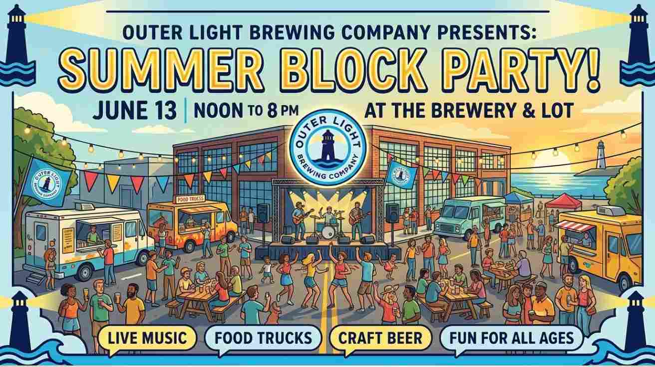 Summer Block Party June 13 from Noon to 8pm at the Outer Light Brewery