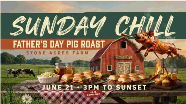 Sunday Chill Fathers Day Pig Roast at Stone Acres Farm June 21 3pm to sunset Free Admission