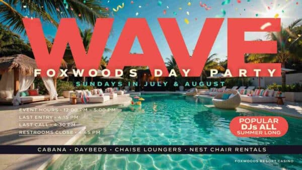 WAVE Foxwoods Day Party at Foxwoods Resort Casino Sundays in July and August