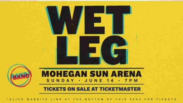 Wet Leg at Mohegan Sun Arena Sunday June 14 at 7pm Tickets on sale at Ticketmaster Click on website link at the bottom of the page