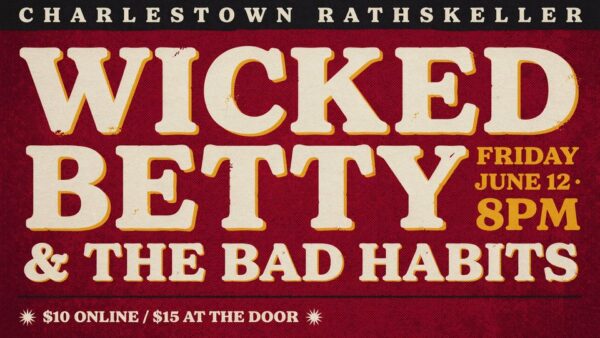 Wicked Betty and The Bad Habits at the Charlestown Rathskeller Friday June 12 8pm