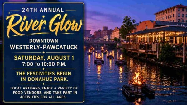 24th Annual River Glow Downtown Westerly Pawcatuck Saturday August 1 7pm - 10pm