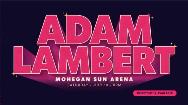 Adam Lambert at Mohegan Sun Arena Saturday July 18 8pm