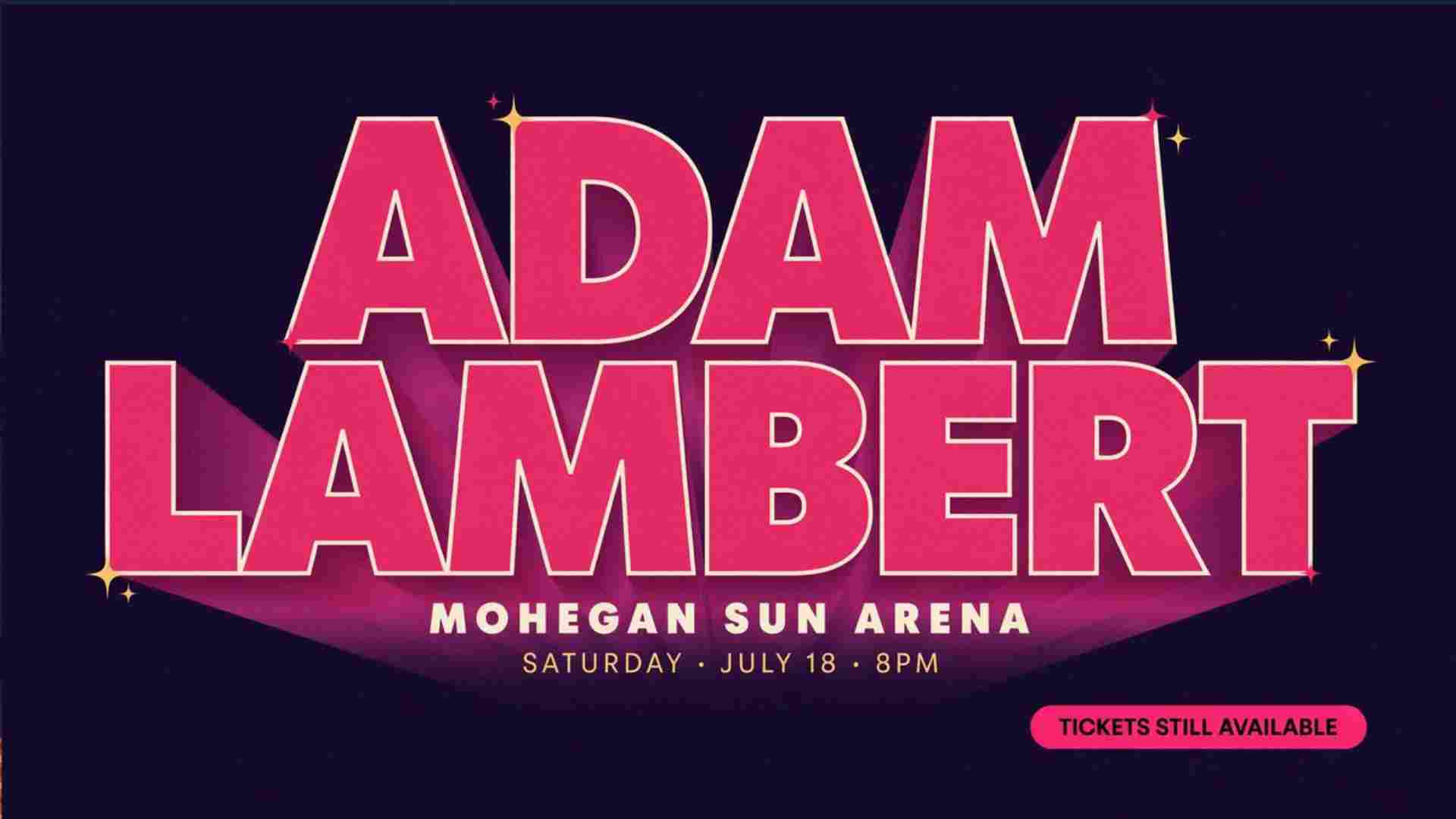 Adam Lambert at Mohegan Sun Arena Saturday July 18 8pm