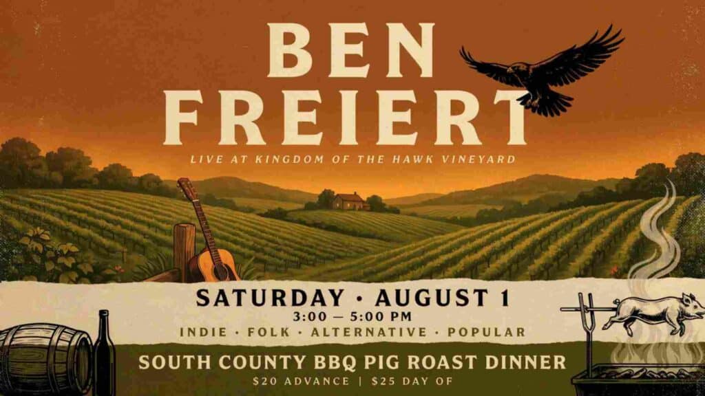 Ben Freiert Live at Kingdom of the Hawk Vineyard Saturday August 1 3pm - 5pm