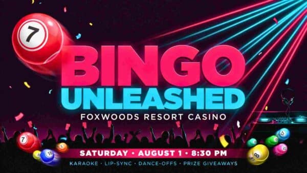 Bingo Unleashed at Foxwoods Resort Casino Saturday August 1