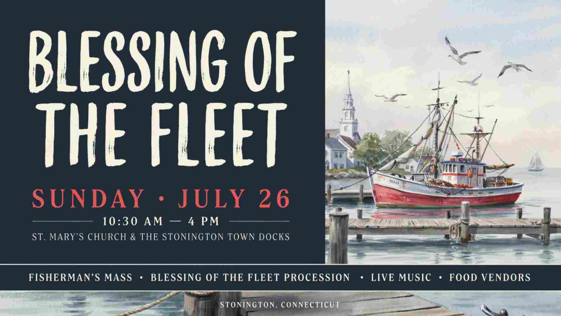 Blessing of the Fleet Sunday July 26 1030 am to 4pm at St Marys Church and the Stonington Town Docks