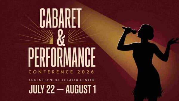 Cabaret and Performance Conference 2026 at the Eugene ONeill Theater July 22 - August 1