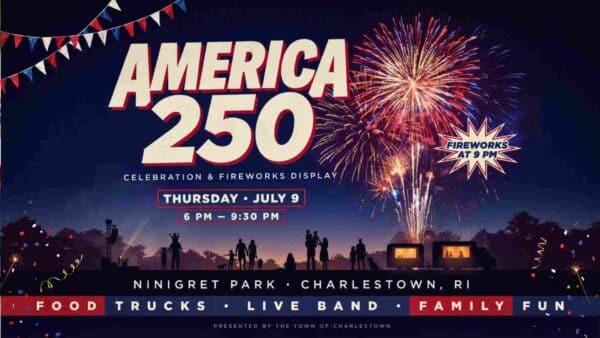 Charlestown's America 250 Celebration and Fireworks Display Thursday July 9 6pm at Ninigret Park