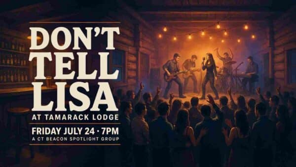 Dont Tell Lisa at Tamarack Lodge Friday July 24 7pm A CT Beacon Spotlight group