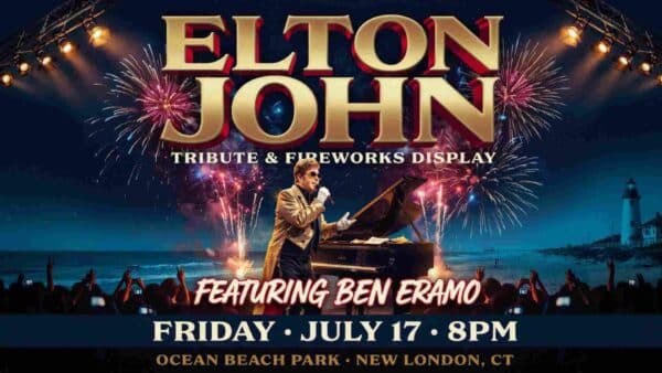 Elton John Tribute and Fireworks Display at Ocean Beach Park New London Friday July 17 8pm