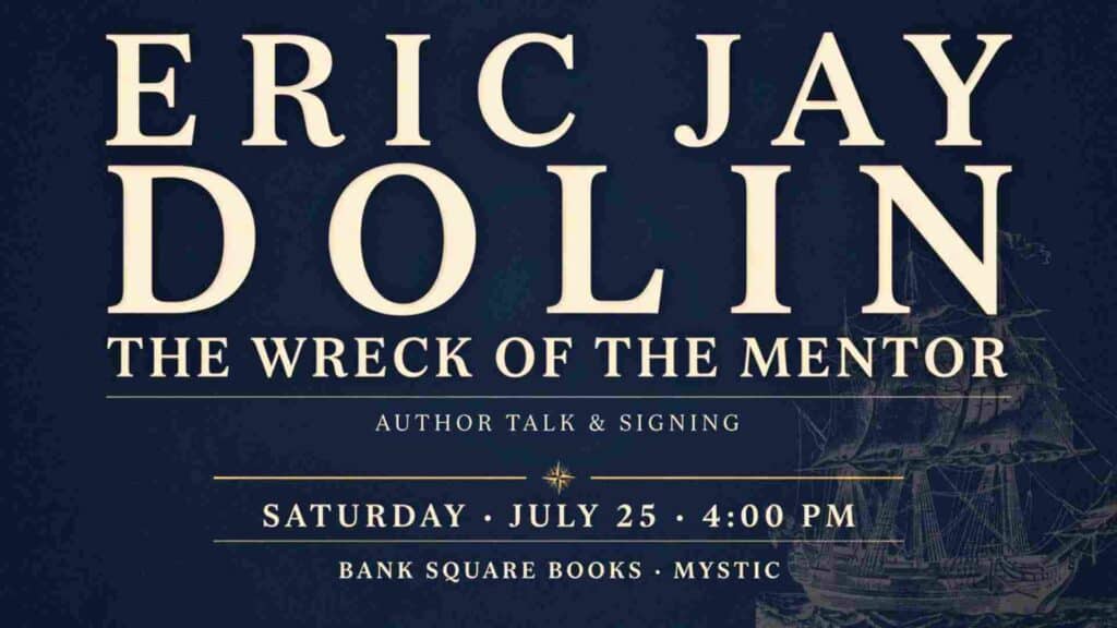 Eric Jay Dolin The Wreck of the Mentor Author Talk and Signing
