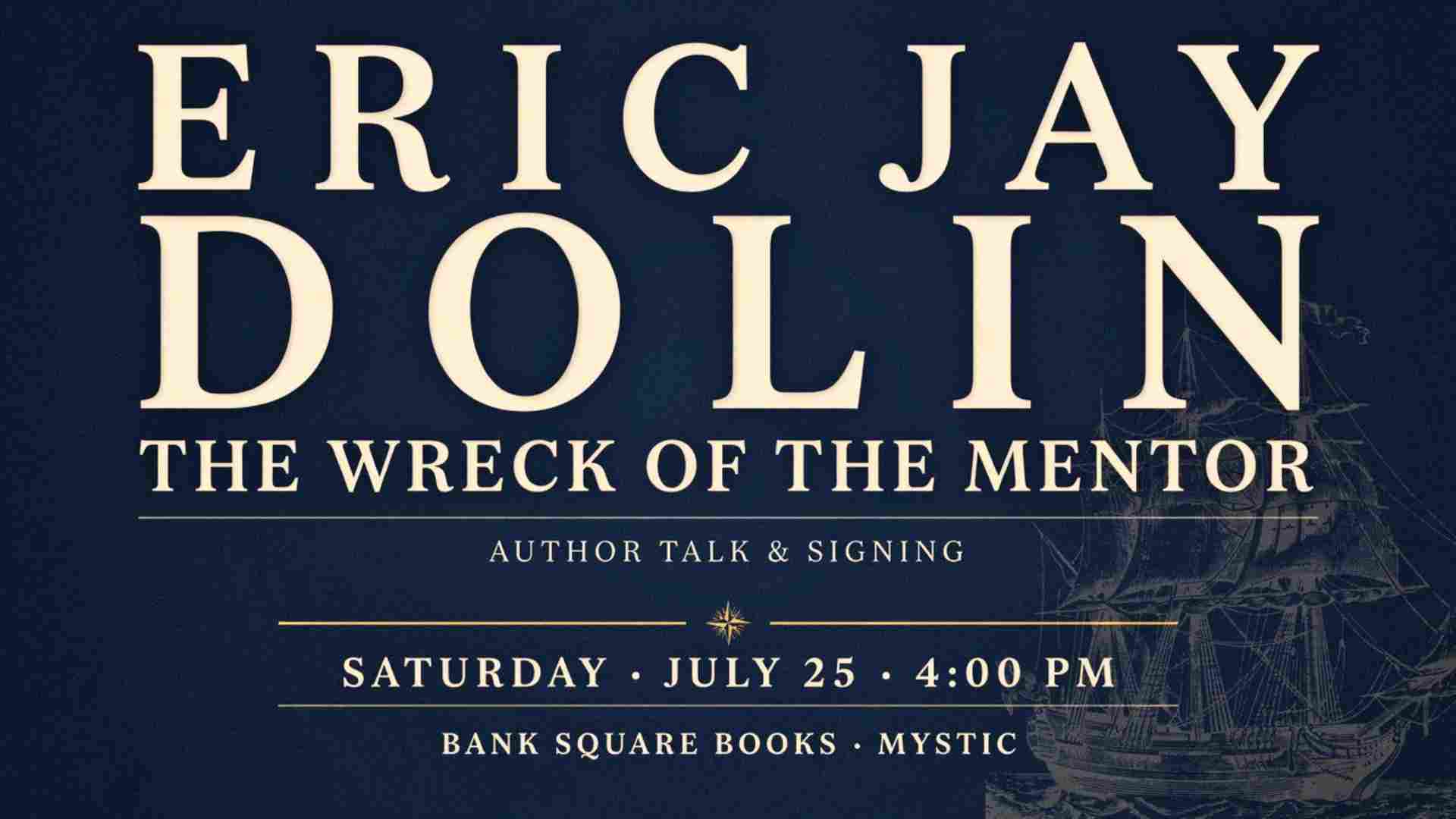 Eric Jay Dolin The Wreck of the Mentor Author Talk and Signing
