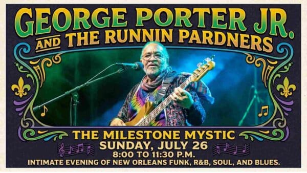George Porter Jr and the Runnin Pardners at the Milestone Mystic Sundday July 26 8pm to 1130 pm