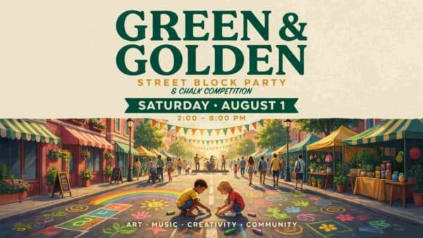 Grreen and Golden Street Block Party and Chalk Competition Saturday August 1 2pm - 8pm