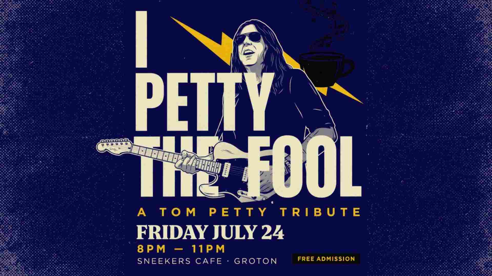 I Petty the Fool at Sneekers Cafe Groton - Tom Petty Tribute Band Friday July 24 8pm