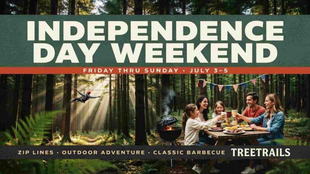 Independence Day Weekend at TreeTrails Friday thru Sunday July 3 - 5