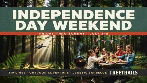 Independence Day Weekend at TreeTrails Friday thru Sunday July 3 - 5