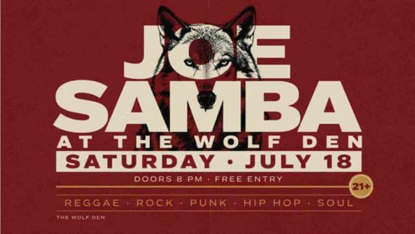 Joe Samba at the Wolf Den Saturday July 18 for a free concert Saturday July 18 8pm