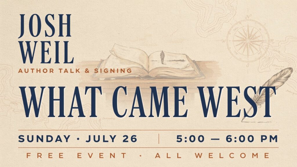 Josh Weil Author Talk and Signing for What Came West Sunday July 26 5pm - 6pm
