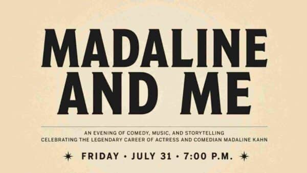 KAHN ARTIST Madeline and Me Friday July 31 at 7pm