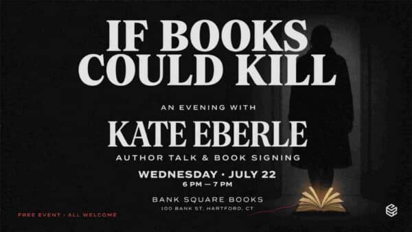 Kate Eberle If Books Could Kill Author Talk and Signing Wednesday July 22 6pm to 7pm