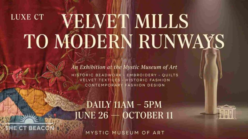 Luxe CT Velvet Mills to Modern Runways at Mystic Museum of Art daily 11am - 5pm