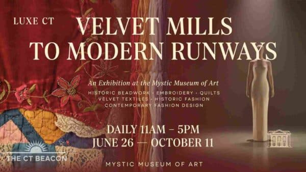 Luxe CT Velvet Mills to Modern Runways at Mystic Museum of Art daily 11am - 5pm