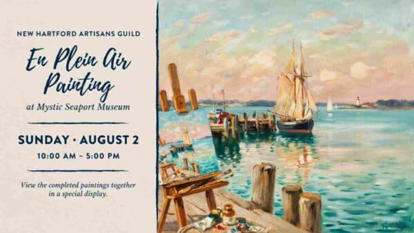 New Hartford Artisans Guild En Plein Air Painting at Mystic Seaport Sunday August 2 10am - 5pm