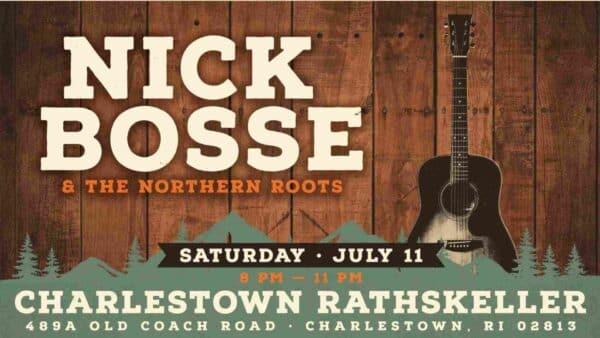 Nick Bosse and the Northern Roots at the Charlestown Rathskeller Saturday July 11 8pm