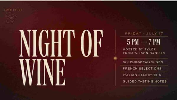 Night Wine at Cove Ledge Friday July 17 5pm to 7pm