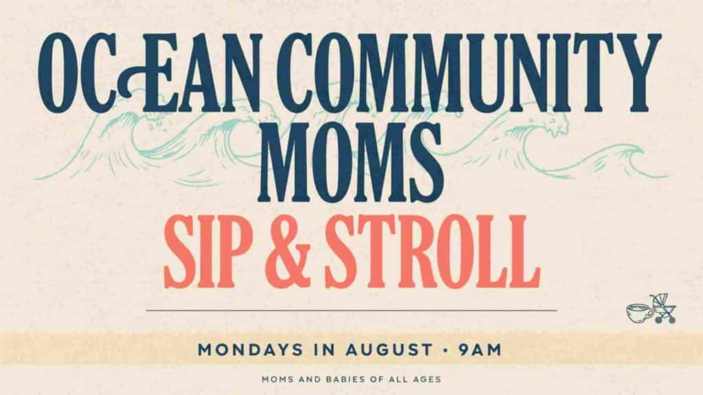 Ocean Community Moms Sip and Stroll Mondays in August at 9am