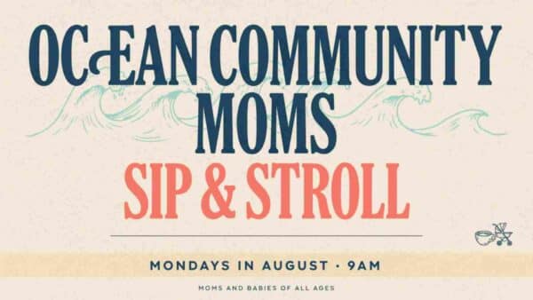 Ocean Community Moms Sip and Stroll Mondays in August at 9am