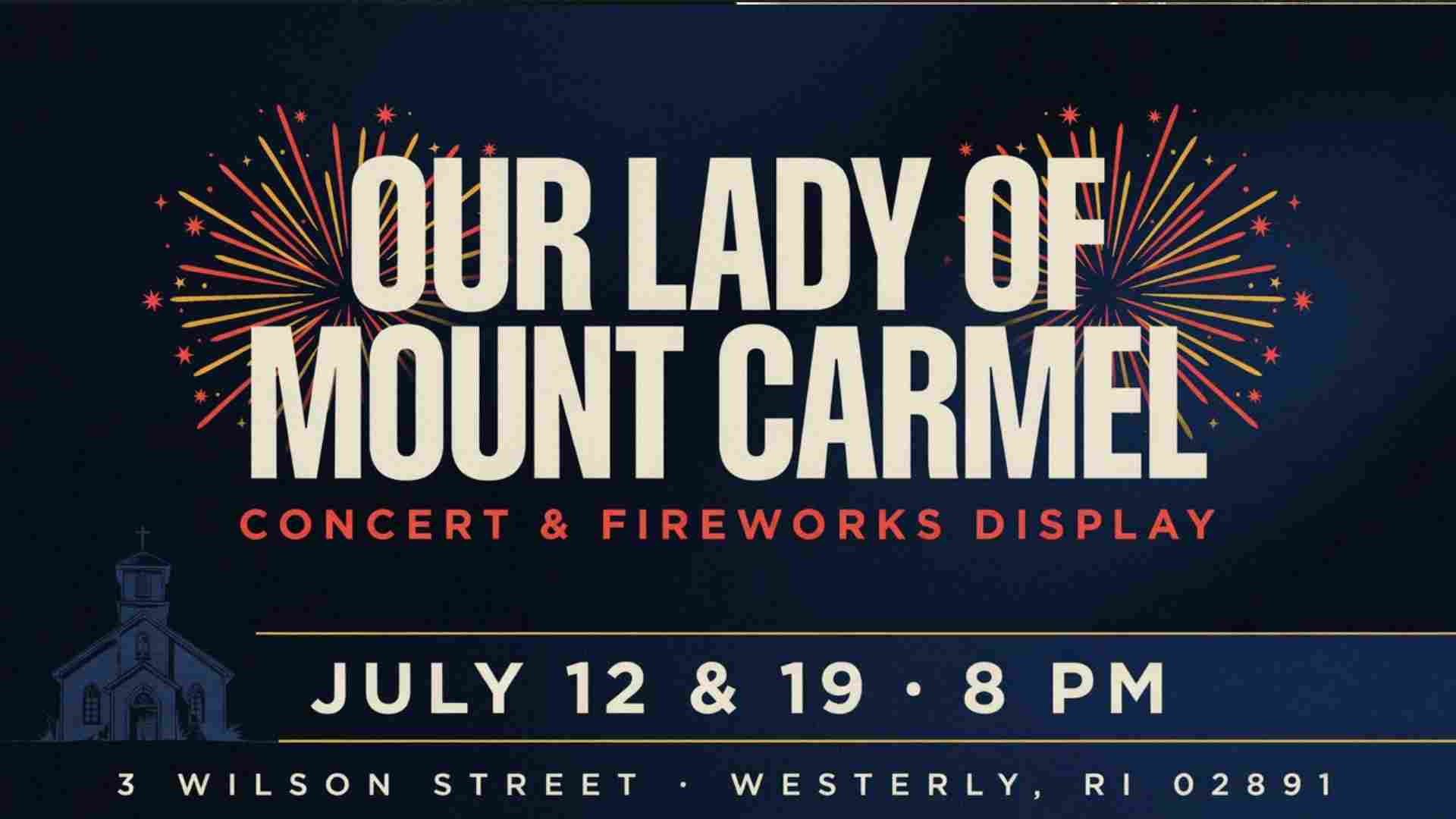 Our Lady of Mount Carmel Concert & Fireworks Display July 12 & 19 at 8pm 3 Wilson Street Westerly RI 02891