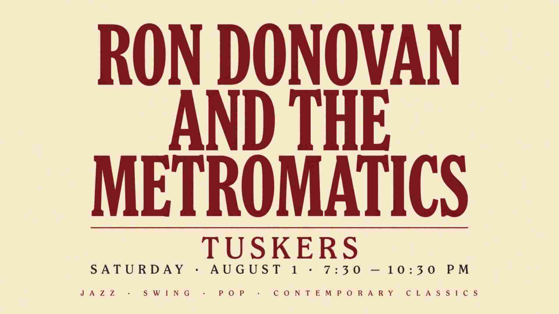 Ron Donovan and the Metromatics at Tuskers Saturday August 1 730 pm - 1030 pm