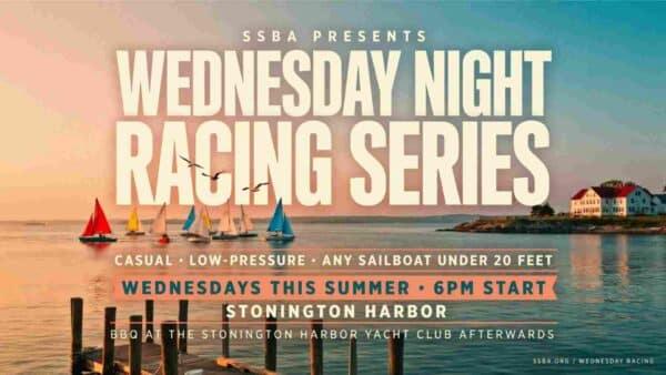 SSBA Presents Wednesday Night Racing Series Wednesdays this summer at 6pm in the Stonington Harbor