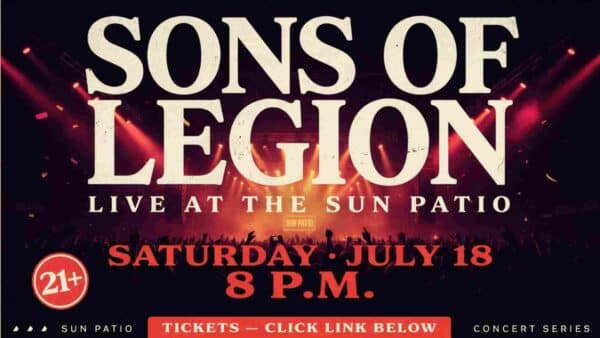 Sons of Legion at the Sun Patio an evening of high energy rock to the Sun Patio Saturday July 18 at 8pm