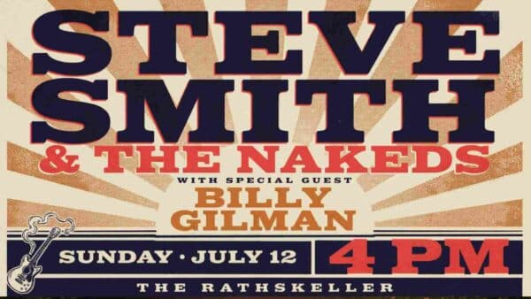 Steve Smith and The Nakeds with Special Guest Billy Gilman at the Rathskeller Sunday July 12 at 4pm