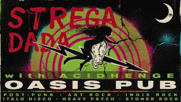 Strega Dada with ACIDHENGE at Oasis Pub Saturday August 1 9pm