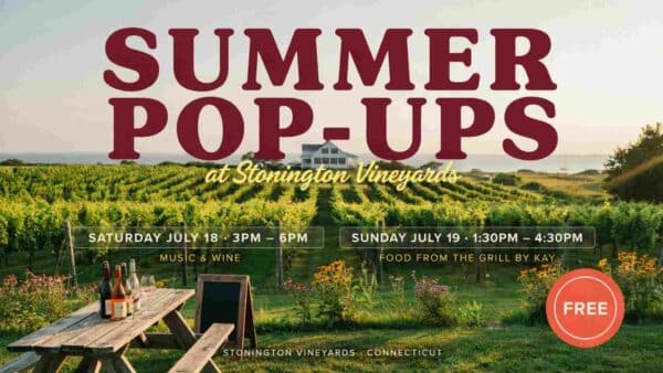 Summer Pop-Ups at Stonington Vineyards Saturday and Sunday July 18 and July 19