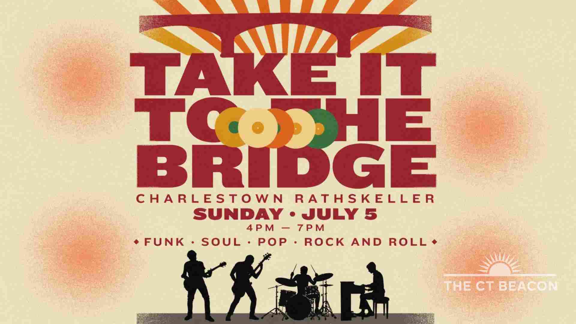 Take it to the Bridge at the Charlestown Rathskeller Sunday July 5 4pm to 7pm